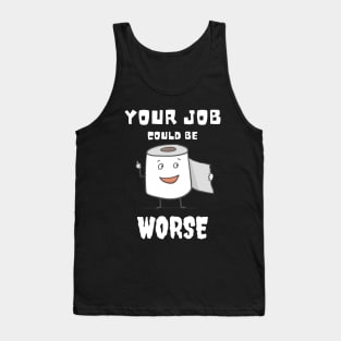 Your Job Could Be Worse Tank Top